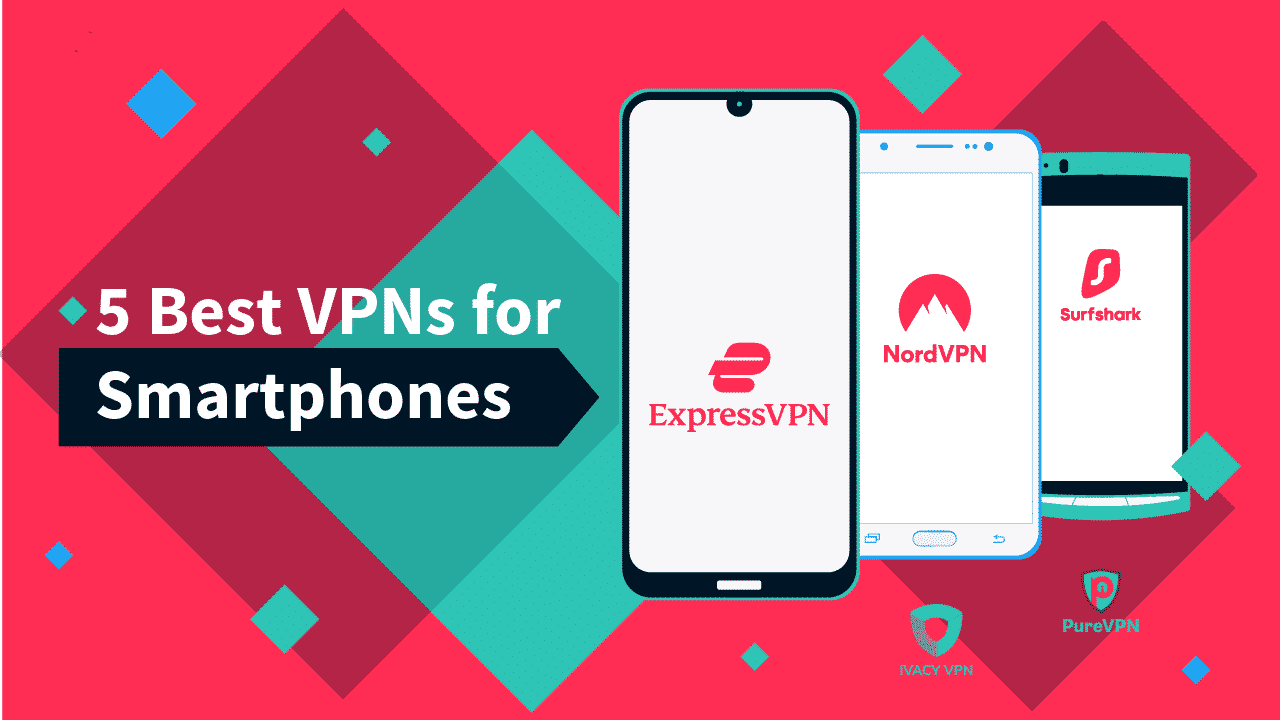 Smartphone VPN Best VPN for Smartphone & Mobile Devices