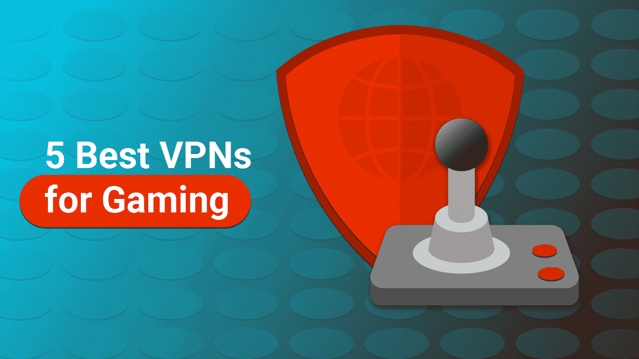 5 Best VPN Services For Gaming