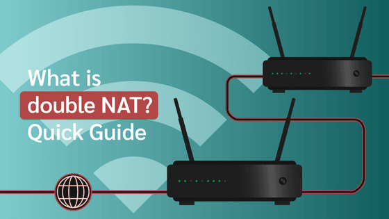 What Is Double NAT? (Quick Guide to Double NAT)