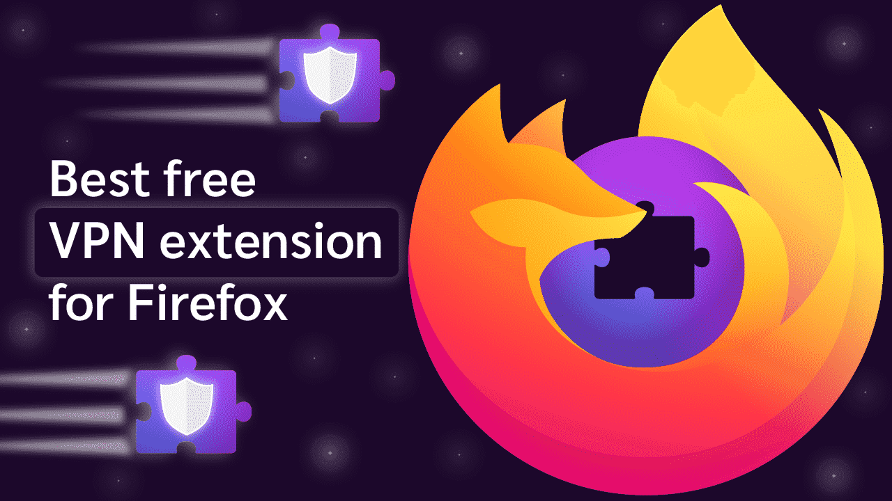 5 Best Free VPN Extensions for Firefox (That Actually Work) 2025