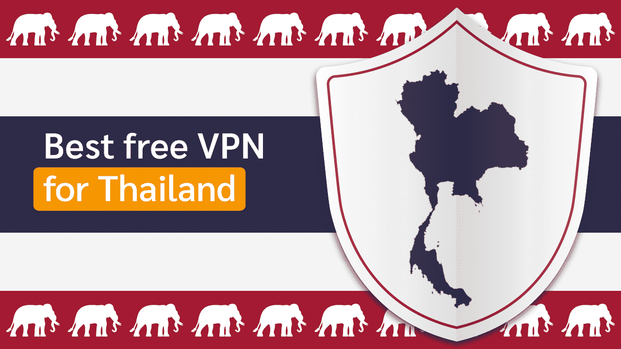 Best Free VPNs for Thailand (for Thailand IP address)
