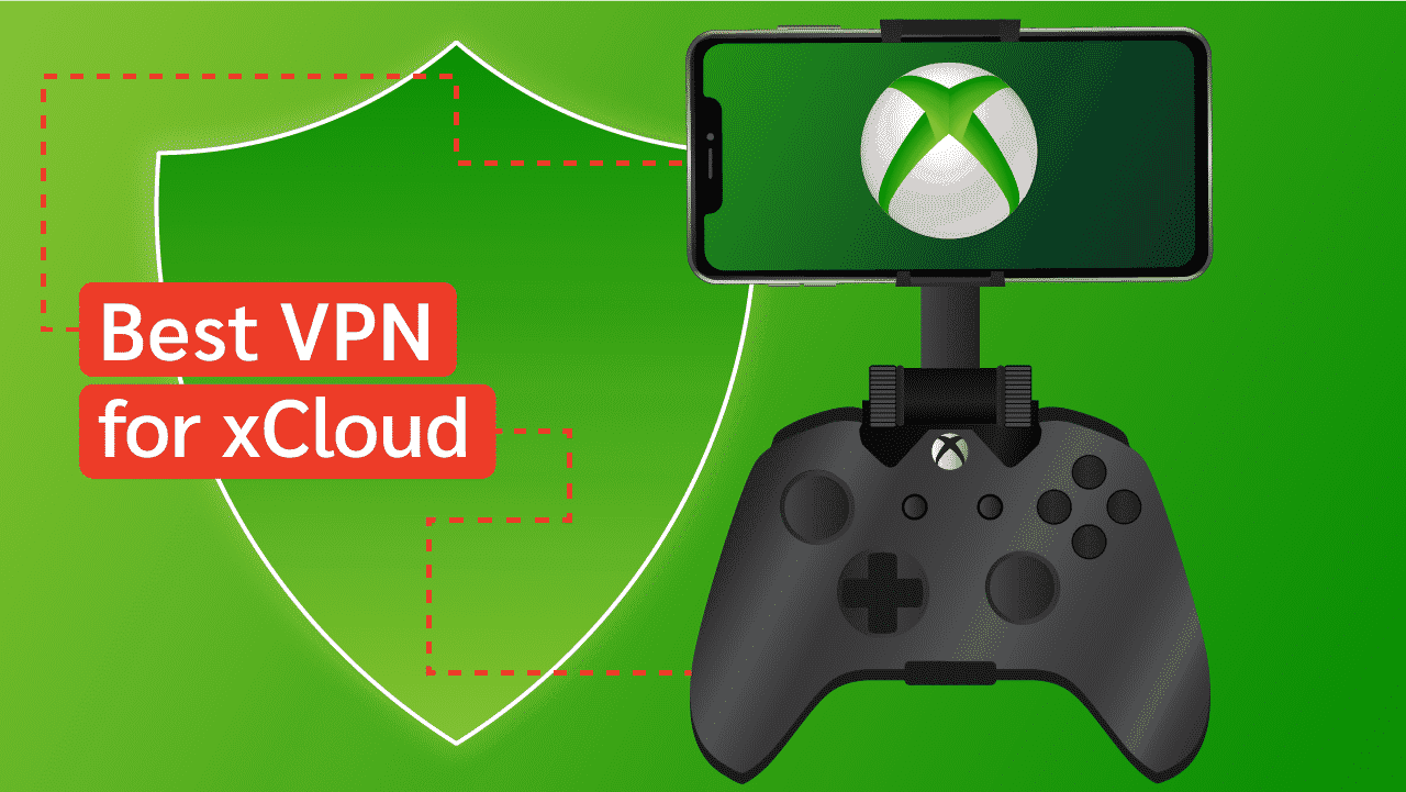 5 Best VPNs for xCloud (Unblock From Anywhere)