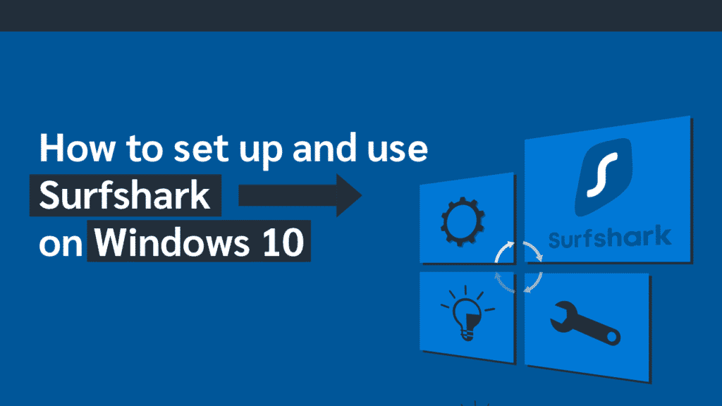 How To Set Up Surfshark On Windows 10