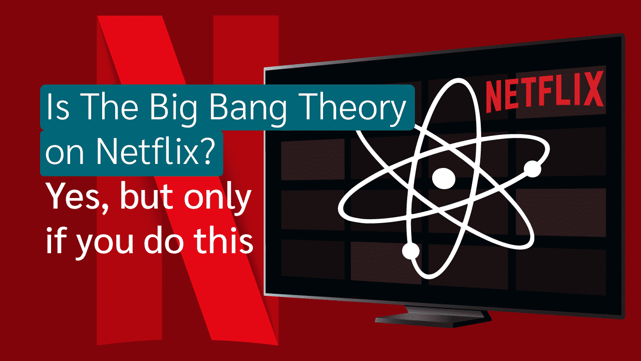 Is The Big Bang Theory on Netflix? Yes, But Only If You Do This